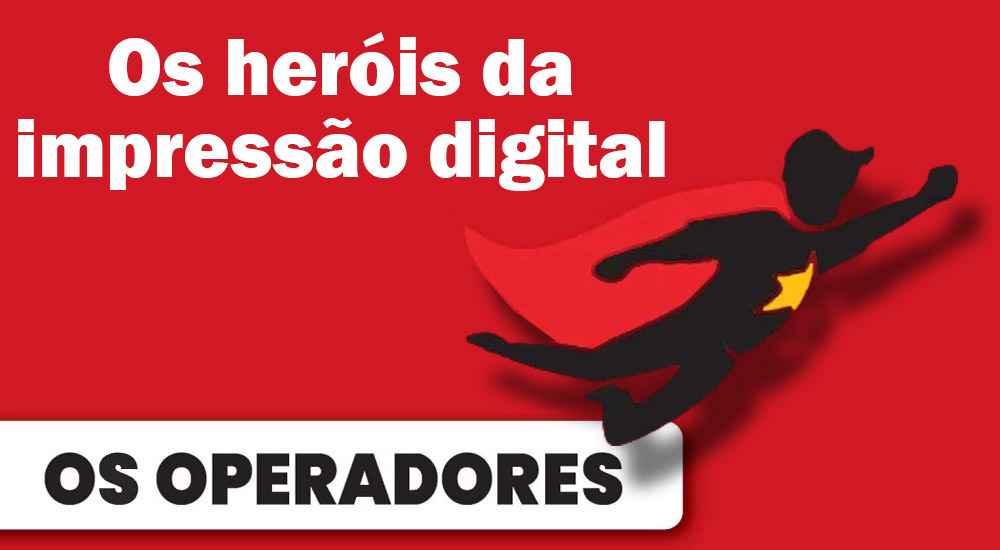 Heróis da impressão digital: os operadores